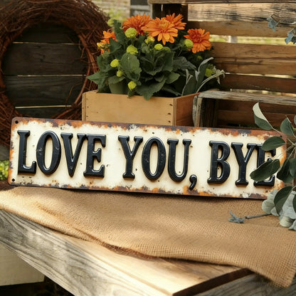 LOVE YOU, BYE – Vintage Art Wall Sign