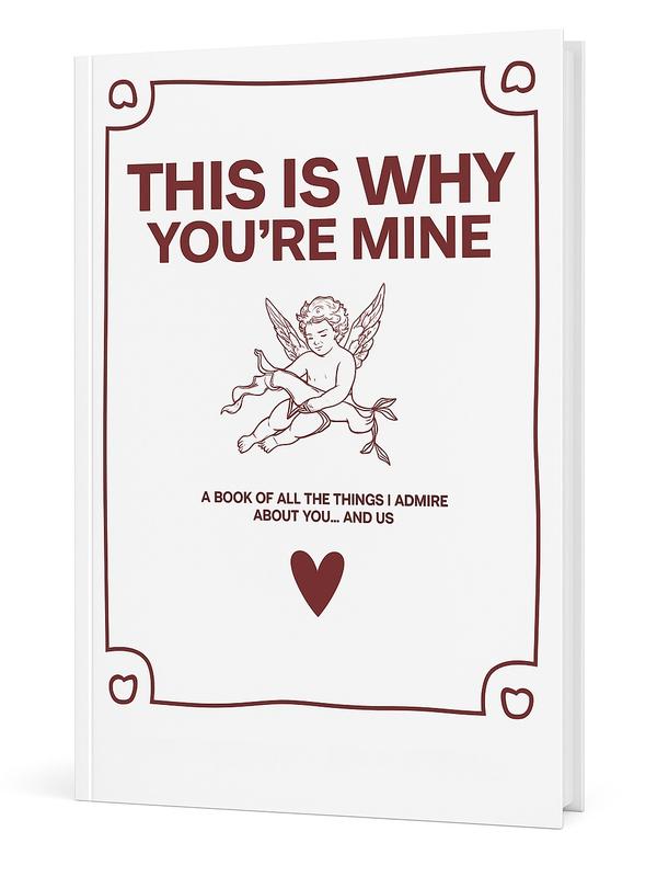 "THIS IS WHY YOU'RE MINE"   Couples Journal